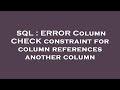 SQL : ERROR Column CHECK constraint for column references another column