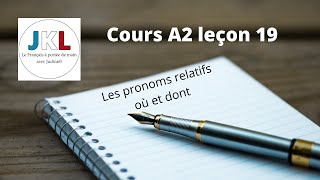 JKL - cours A2 leçon 19 - les pronoms relatifs où et dont