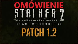 S.T.A.L.K.E.R. 2 - Omówienie Major Patcha 1.2 - Ponad 1700 poprawek!!!