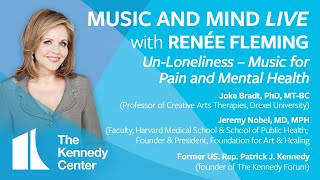 Music and Mind LIVE with Renée Fleming, Ep. 18: “Un-Loneliness – Music for Pain and Mental Health"