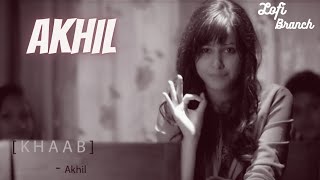 Khaab ( Lo-fi branch ) - Akhil | Parmish Verma | Punjabi Lofi