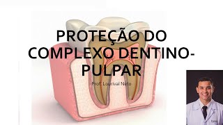 AULA COMPLETA (PARTE I) - Proteção do Complexo Dentino-Pulpar