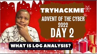 Day 2 What is Log Analysis? | Tryhackme Advent of Cyber 2022 CTF Challenge Solutions