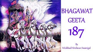 Bhagavad gita by velukkudi krishnan Swamy Part 187