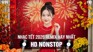 Nhạc Tết 2026 Remix Hay Nhất - Nhạc Xuân 2026 Remix Hay Nhất Hiện Nay - Nhạc Đón Tết Bính Ngọ 2026