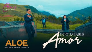 Ministerio Aloe//inigualable amor//Video Oficial