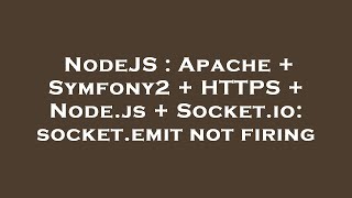 NodeJS : Apache + Symfony2 + HTTPS + Node.js + Socket.io: socket.emit not firing