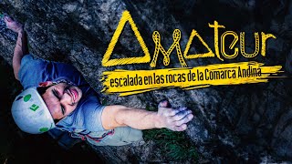 AMATEUR / Corto documental de escalada en roca en la Comarca Andina de Chubut / Patagonia Argentina