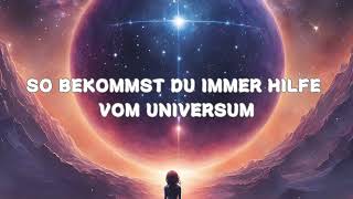 So lässt du das Universum für dich arbeiten, um alles zu erhalten!