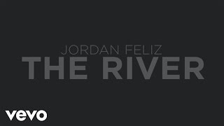 Jordan Feliz - The River (Official Lyric Video)