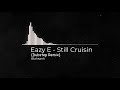 Eazy E - Still Cruisin (Dubstep Remix) - Blahsank