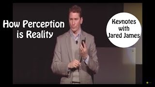 Jared James explains how Perception is Reality