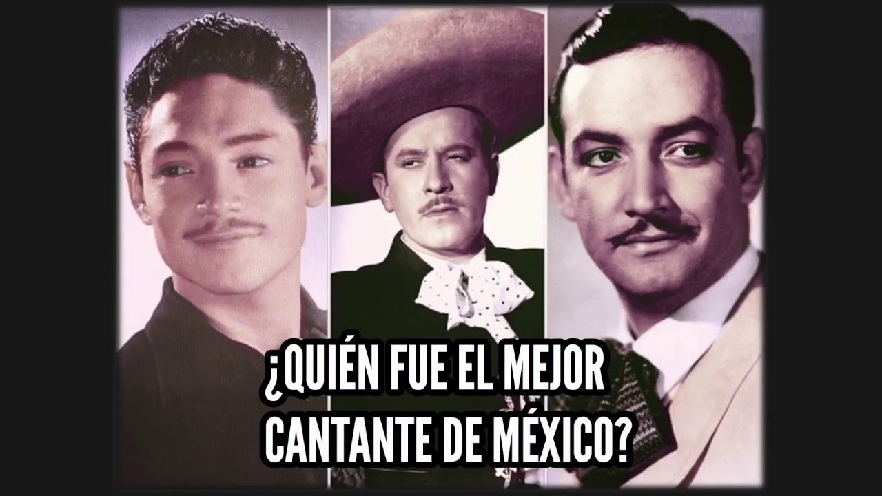 ¿QUIÉN FUE EL MEJOR CANTANTE DE MÉXICO? - YouTube