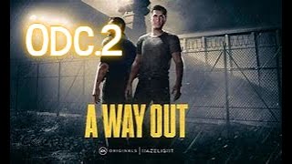 A WAY OUT ODC.2     (W Końcu uciekamy z więzienia)