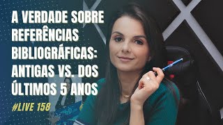 Live #158: A Verdade Sobre Referências Bibliográficas: Antigas vs. dos últimos 5 anos