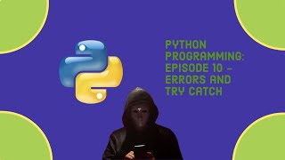 Python Programming: Episode 10 - Errors and Try catch