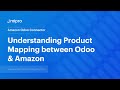 Understanding Product Mapping between Odoo & Amazon | Amazon Odoo Connector