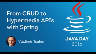 Vladimir Tsukur. From CRUD to Hypermedia APIs with Spring