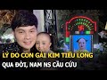 Lý do con gái Kim Tiểu Long qua đời,nam NS cầu cứu