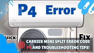 Carrier mini split error code P4 and Troubleshooting Tips!