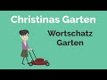 Deutsch lernen: Christinas Garten; Wortschatz Garten; A2; B1