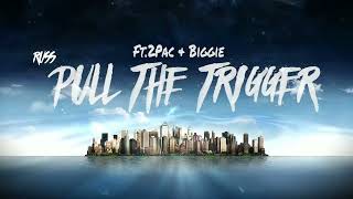 Russ - Pull The Trigger Ft.2Pac & Biggie (Remix)