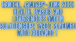 CANCER ♋,JANUARY -JUNE 2025 (HEALTH, CAREER AND LOVE (SINGLES AND IN RELATIONSHIP) !