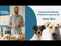 Itchy Skin - Homemade Dog Food Recipe by The Dog Nutritionist