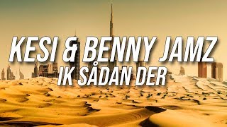 Kesi - Ik Sådan Der (lyrics) Feat. Benny Jamz