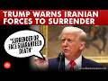 ‘Lay down your arms or face 'guaranteed death': Trump warns Iranian forces amid US-Iran conflict