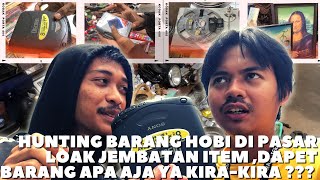 PASAR LOAK JEMBATAN ITEM SURGANYA PARA HUNTER BARANG BEKAS ,, GOKILL HARGANYA MURAH MERIAH !!!!!