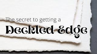 The Secret to Creating a Deckled Edge on Your Paper