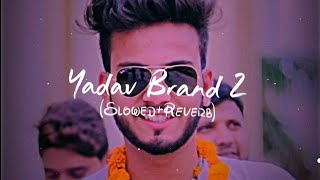 Yadav brand 2(slowed&reverb) |latest Haryani song (Elvish yadav)Yadavanshi |Rao Sahab |Lofi Cracker