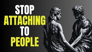 Learn to DETACH from PEOPLE & SITUATIONS with Stoic Wisdom - STOICISM