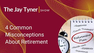 4 Common Misconceptions About Retirement