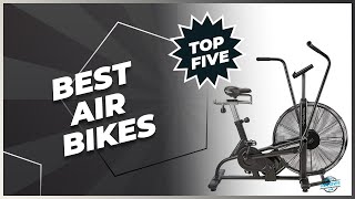Top 5 Best Air Bikes–2023 Reviews & Guide