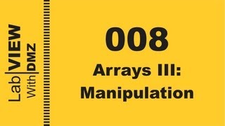 008 - Arrays III: Manipulation - LabView with DMZ