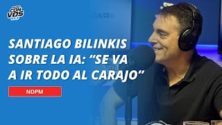 Santiago Bilinkis sobre el avance de la IA: “Se va a ir todo al carajo”