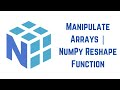 Python NumPy Tutorial For Beginners - How to Manipulate Arrays | NumPy Reshape Function (Part 2)