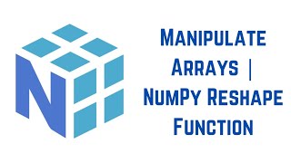 Python NumPy Tutorial For Beginners - How to Manipulate Arrays | NumPy Reshape Function (Part 2)