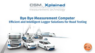 CSM Xplained - Bye Bye Measurement PC - Efficient and Intelligent Logger Solutions for Road Testing