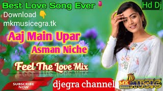 Aaj Main Upar Asman Niche | Feel The Love Mix | Khamoshi | Salman Khan | New Love Song_DJ MK MUSIC