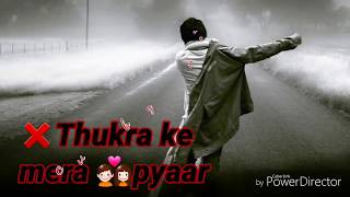 Thukra ke mera pyaar Mera intqam dekhegi || sad whatsapp video status || new hindi song