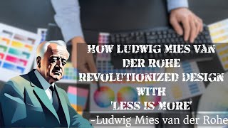 How Ludwig Mies van der Rohe Revolutionized Design with ‘Less Is More