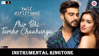 Phir Bhi Tumko Chahunga Instrumental Ringtone 2020 | Half Girlfriend | Latest Hindi Instrumental