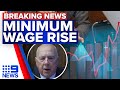 Minimum wage increases by 5.2 per cent | 9 News Australia