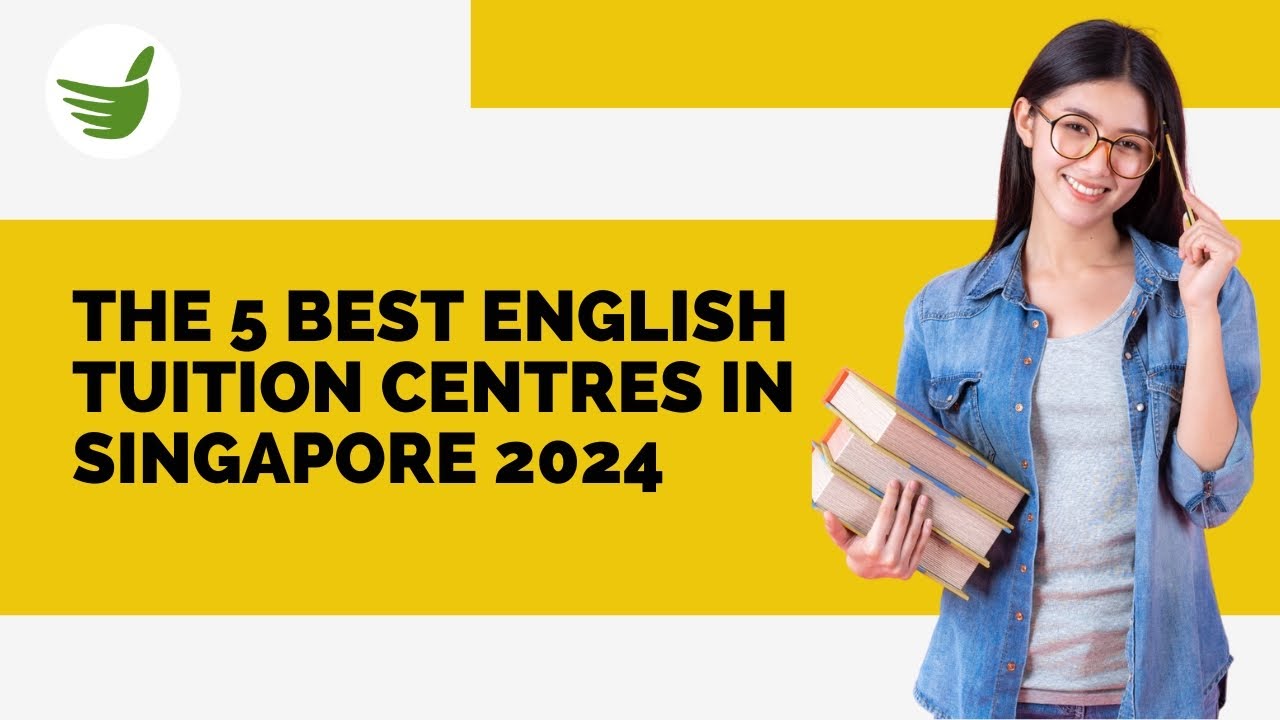 THE 5 BEST ENGLISH TUITION CENTRES IN SINGAPORE 2024 - YouTube