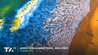 Aneesh Gera \u0026 Amber Traill - Ibiza Space (Original Mix)