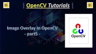 Image Overlay in OpenCV -part5- Opencv Tutorials