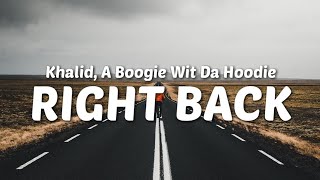 Khalid, A Boogie Wit Da Hoodie - Right Back (Lyrics)